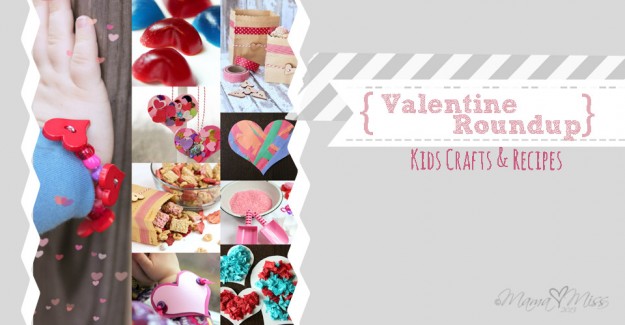 Valentine Roundup Kids Crafts & Recipes http://www.mamamiss.com ©2013