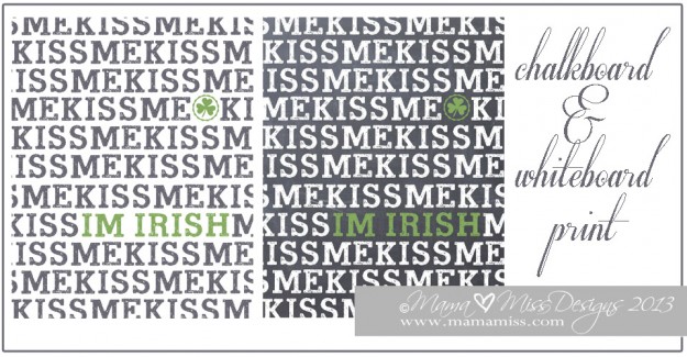 Kiss Me I'm Irish - Chalkboard/Whiteboard Print http://www.mamamiss.com ©2013