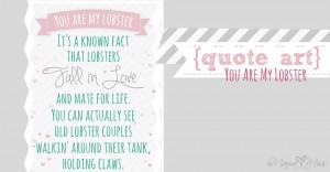 quote art: You Are My Lobster https://www.mamamiss.com ©2013