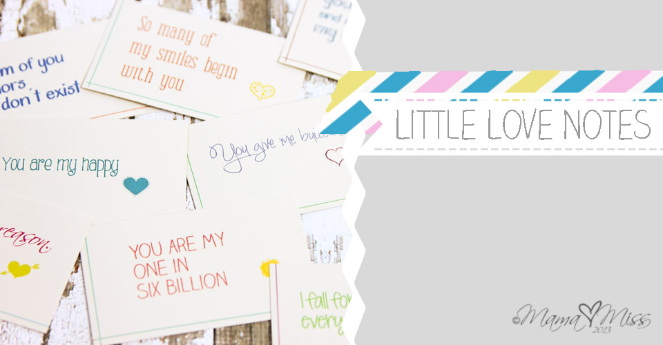 Little Love Notes - Custom Designed Free Printables https://www.mamamiss.com ©2013