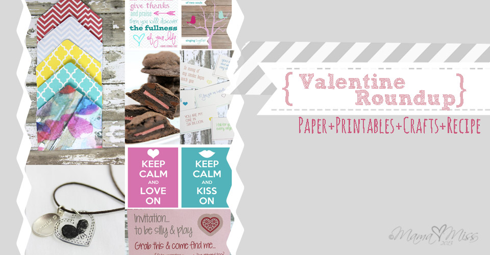 Valentine Roundup {Paper+Printables+Crafts+Recipe} https://www.mamamiss.com ©2013