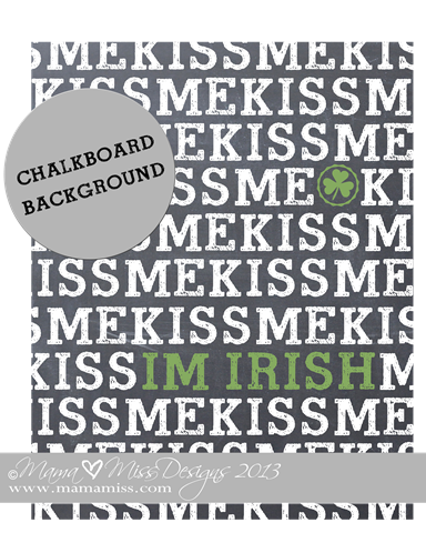 Kiss Me I'm Irish - Chalkboard Print https://www.mamamiss.com ©2013