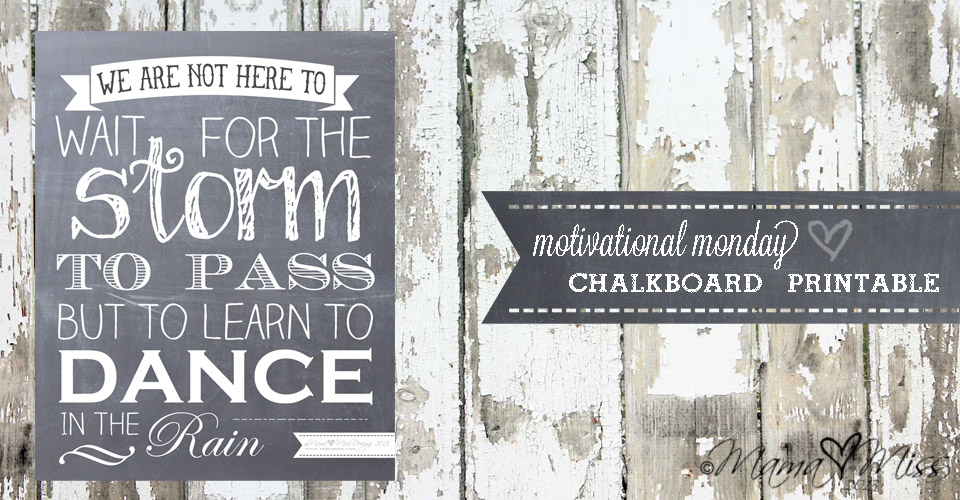 Dance In The Rain #chalkboard #freeprintable https://www.mamamiss.com ©2013