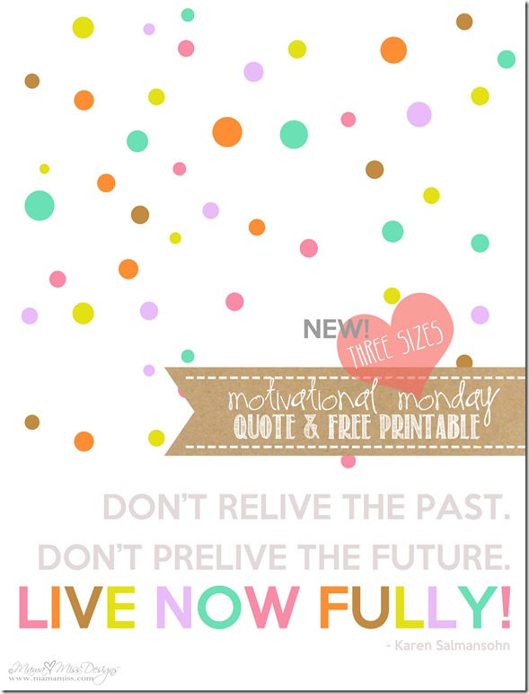 Graphic Art Print Quote – Live Now Fully {Salmansohn} | Mama Miss #quotelove #motivationalmonday #freeprintable