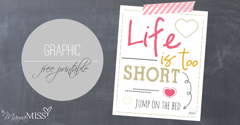 Jump On The Bed Graphic Quote | Mama Miss #adventure #life #freeprintable #livefully