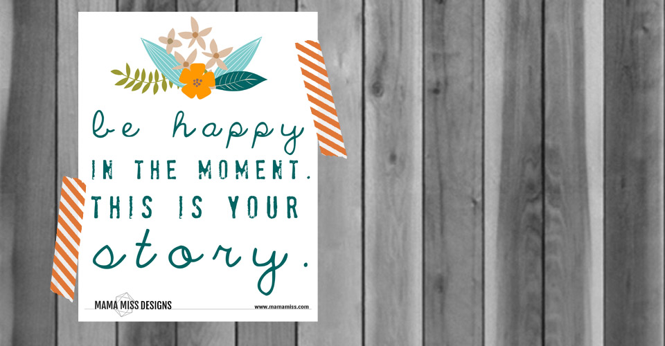 be happy in the moment. this is your story. | @mamamissblog #mothersday #happiness