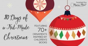 10 Days of a Kid-Made Christmas - featuring 70+ ornaments inspired by childrens books! | @mamamissblog #kidmadeChristma