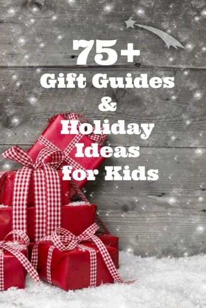 75+ Gift Guides & Holiday Ideas for Kids & Mamas