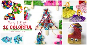 MERRY AND BRIGHT – 10 colorful kid-made ornaments to make your season THAT much brighter! @mamamissblog