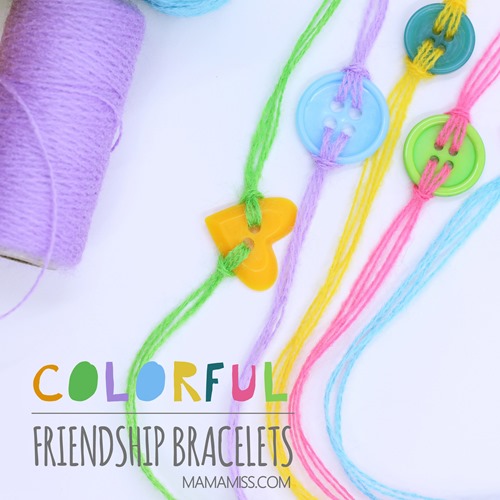 Tell a friend you love them just the way they are with these handmade colorful friendship bracelets. @mamamissblog