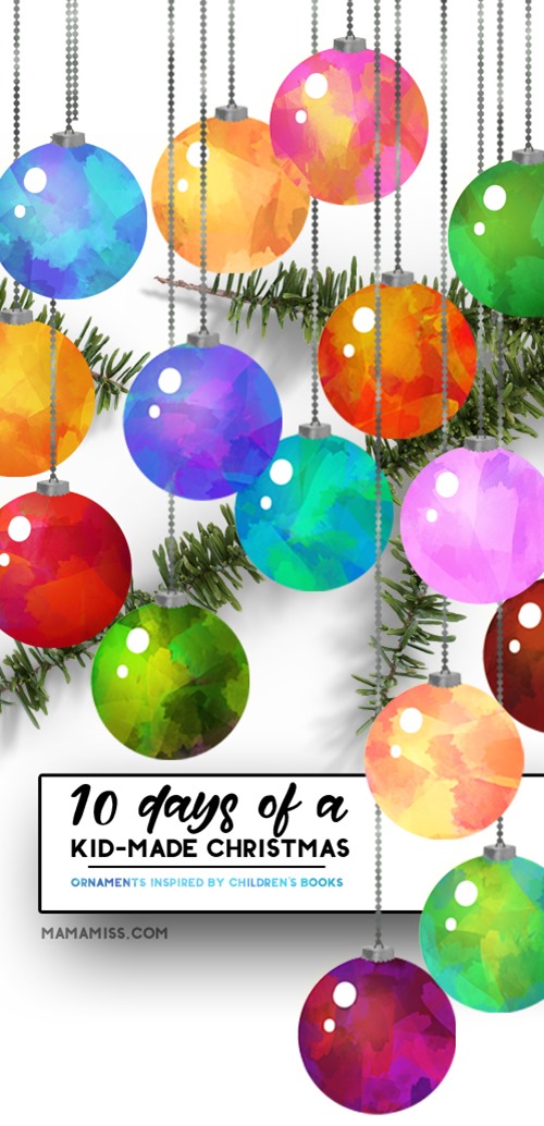 10 Days Of Christmas: #KidMadeChristmas Ornaments and Gifts inspired by children’s books from @mamamissblog